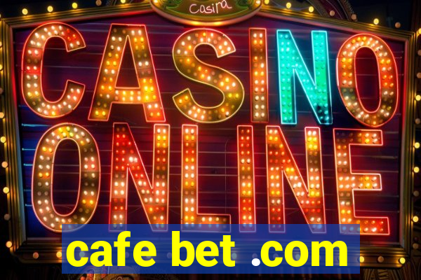 cafe bet .com